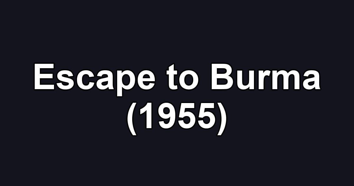 Escape to Burma (1955)