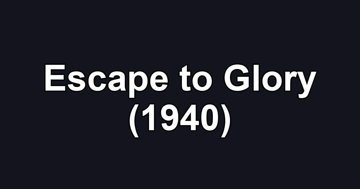 Escape to Glory (1940)