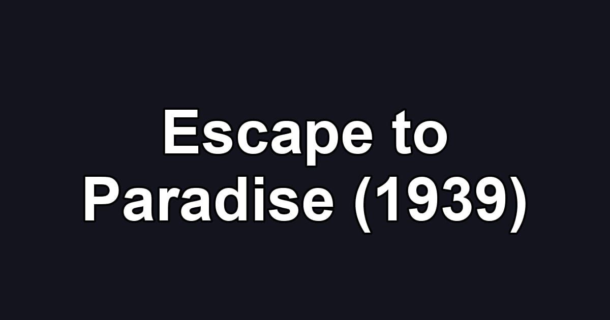 Escape to Paradise (1939)