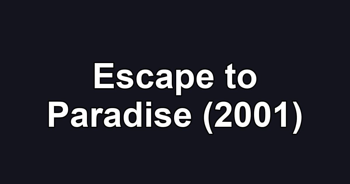 Escape to Paradise (2001)