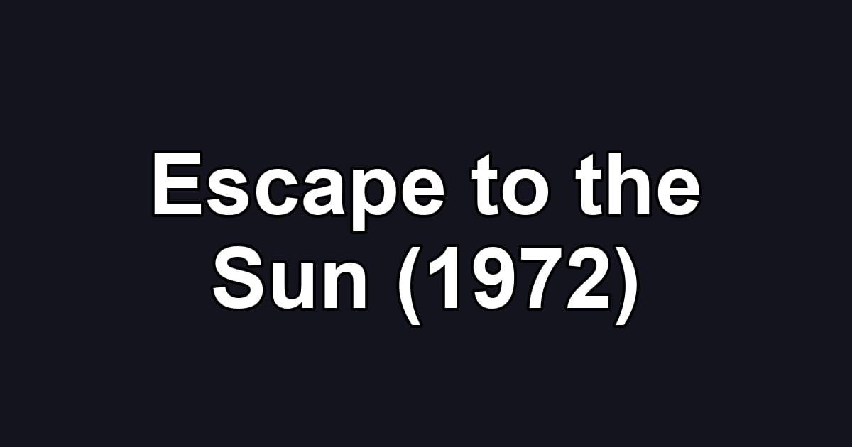 Escape to the Sun (1972)