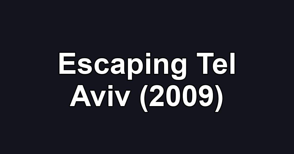 Escaping Tel Aviv (2009)