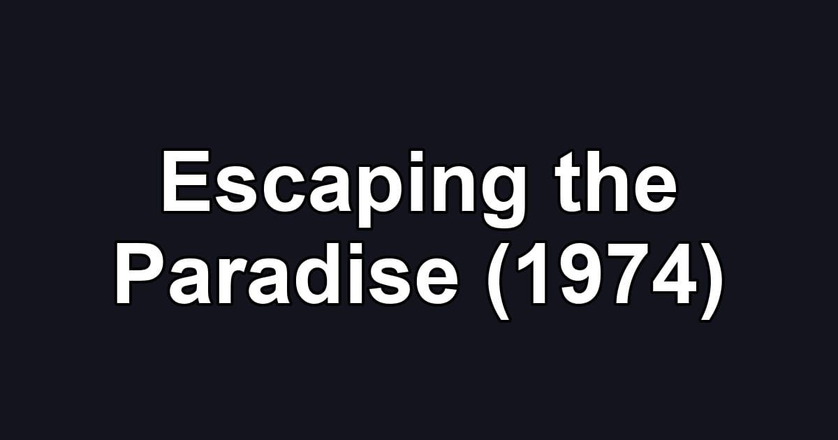 Escaping the Paradise (1974)