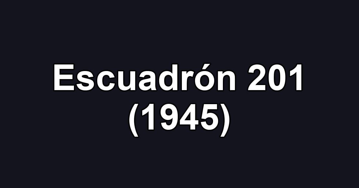 Escuadrón 201 (1945)