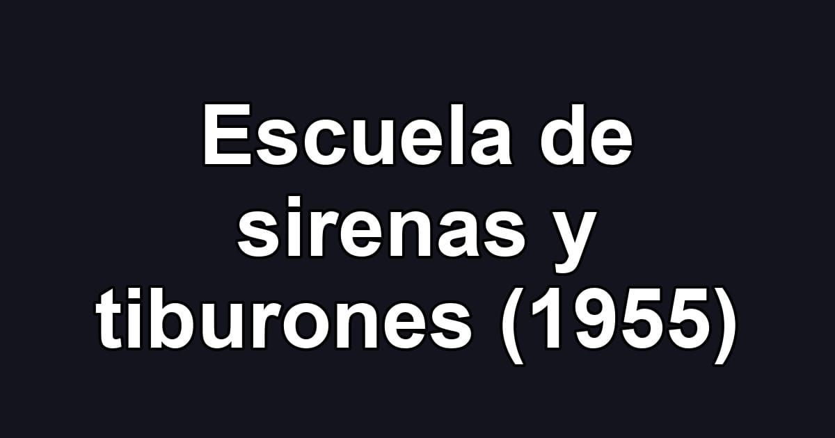 Escuela de sirenas y tiburones (1955)