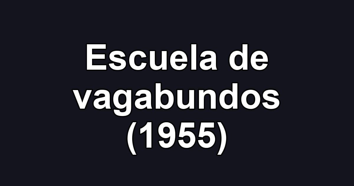 Escuela de vagabundos (1955)