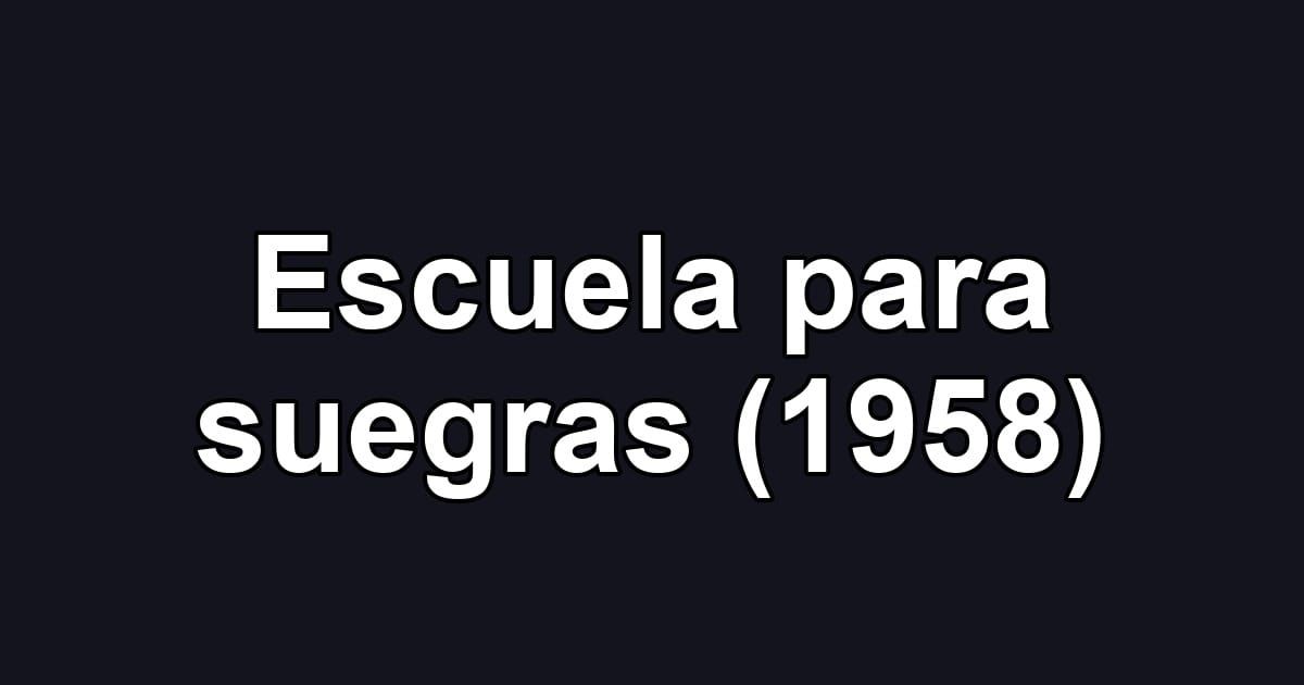 Escuela para suegras (1958)