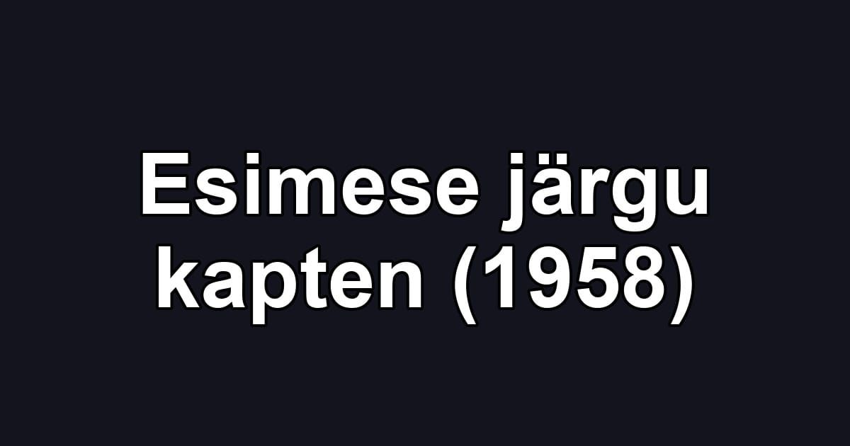 Esimese järgu kapten (1958)