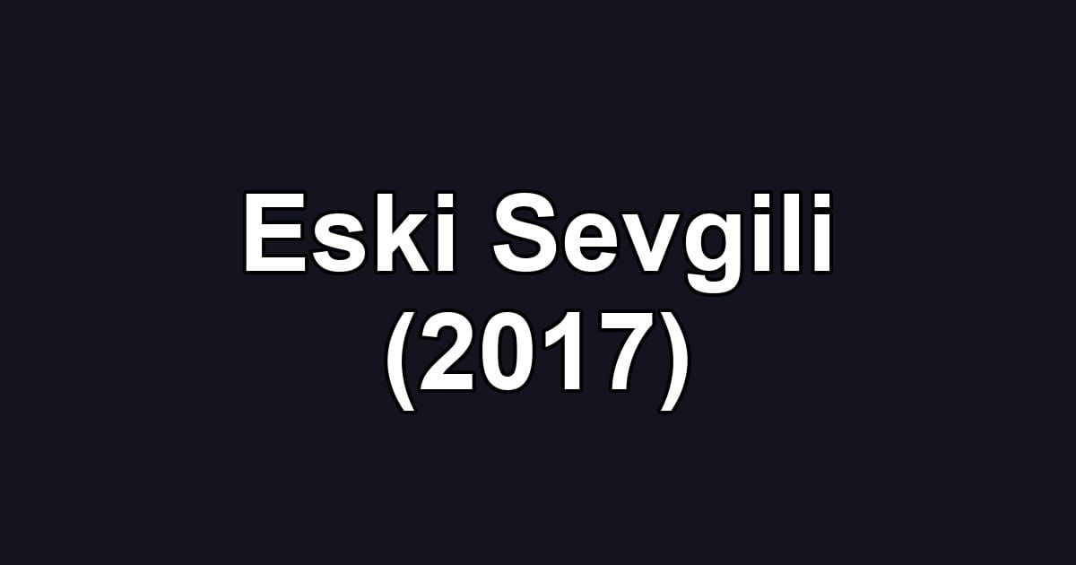Eski Sevgili (2017)