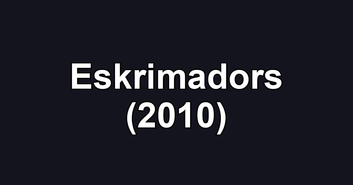 Eskrimadors (2010)