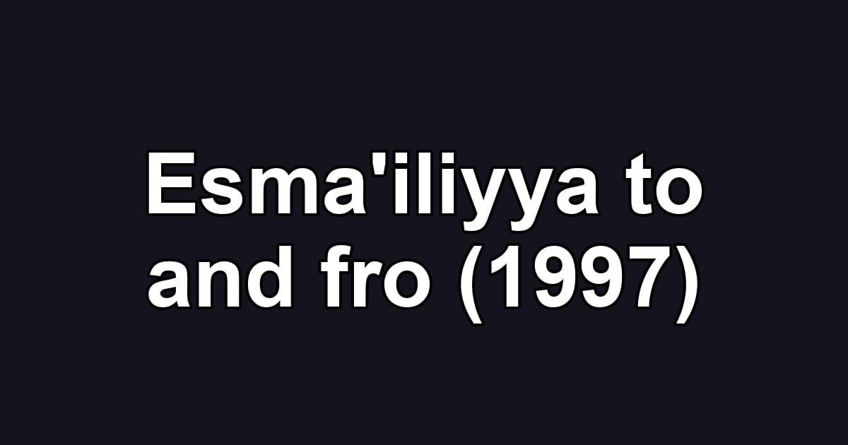 Esma'iliyya to and fro (1997)