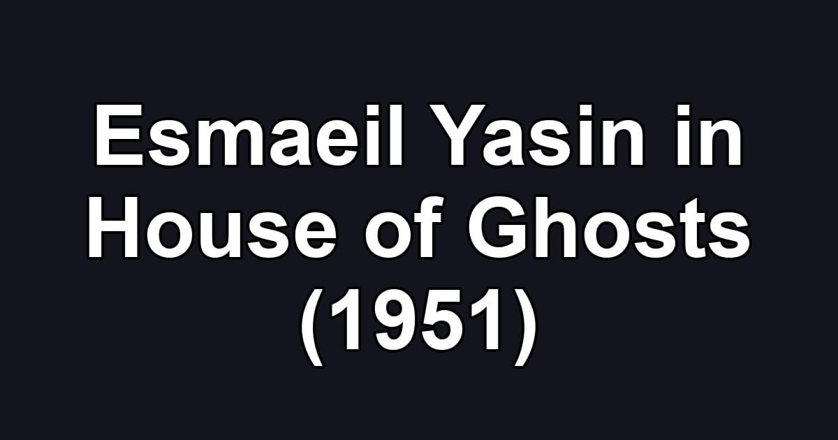 Esmaeil Yasin  in House of Ghosts (1951)
