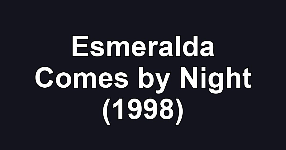 Esmeralda Comes by Night (1998)