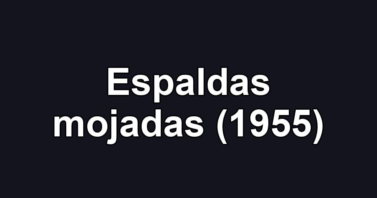 Espaldas mojadas (1955)