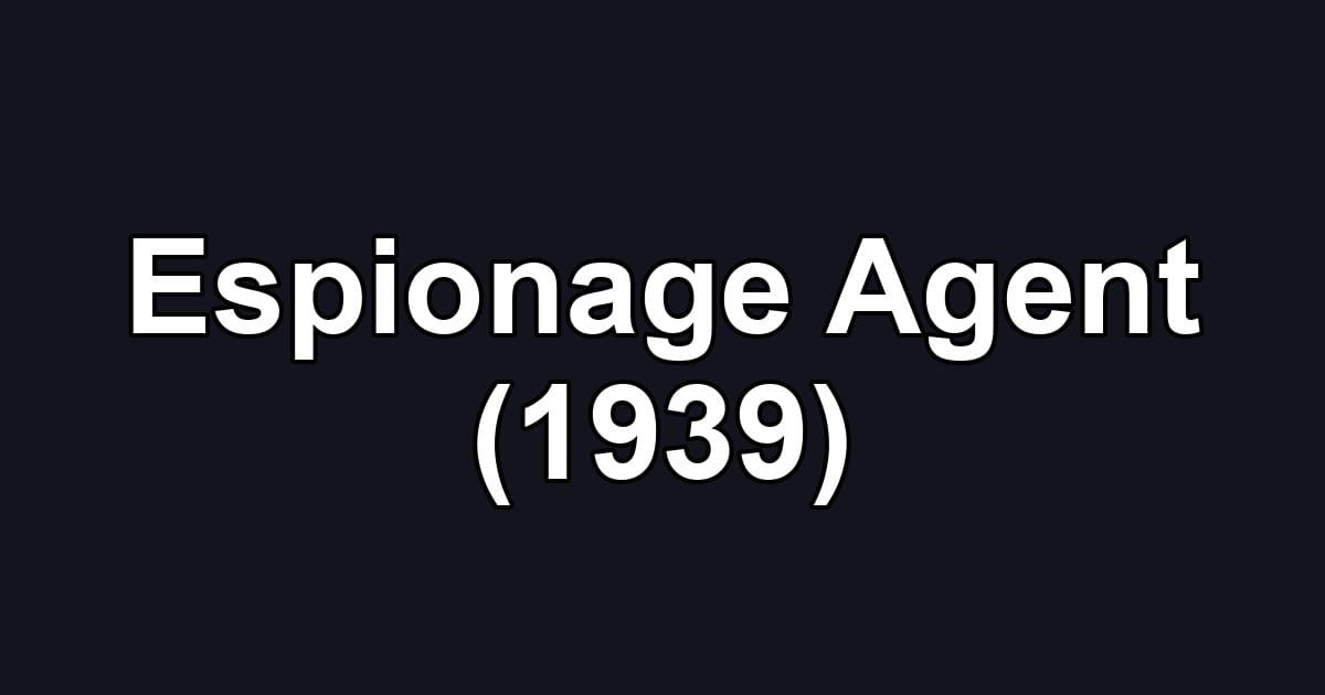 Espionage Agent (1939)
