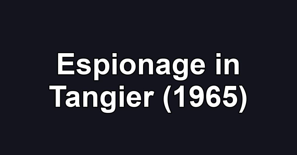 Espionage in Tangier (1965)