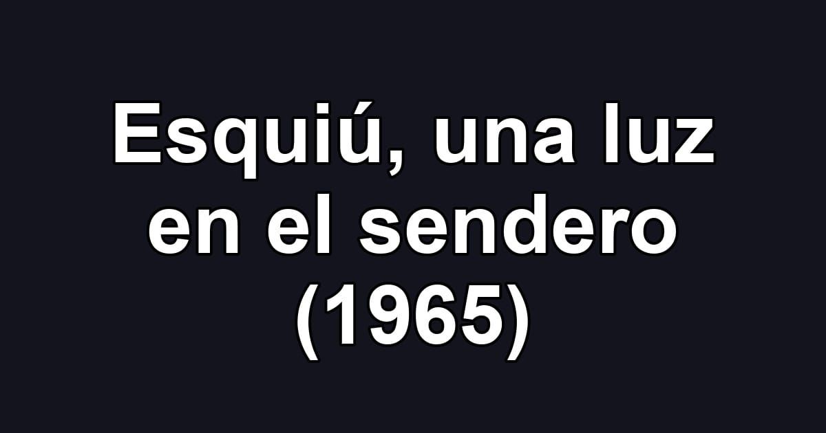 Esquiú, una luz en el sendero (1965)