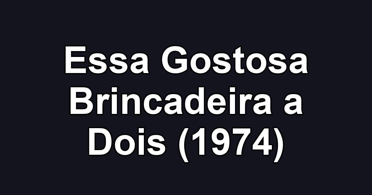 Essa Gostosa Brincadeira a Dois (1974)