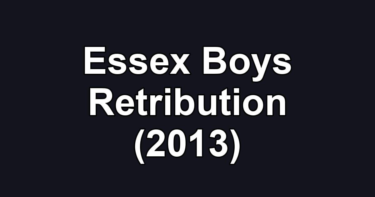 Essex Boys Retribution (2013)