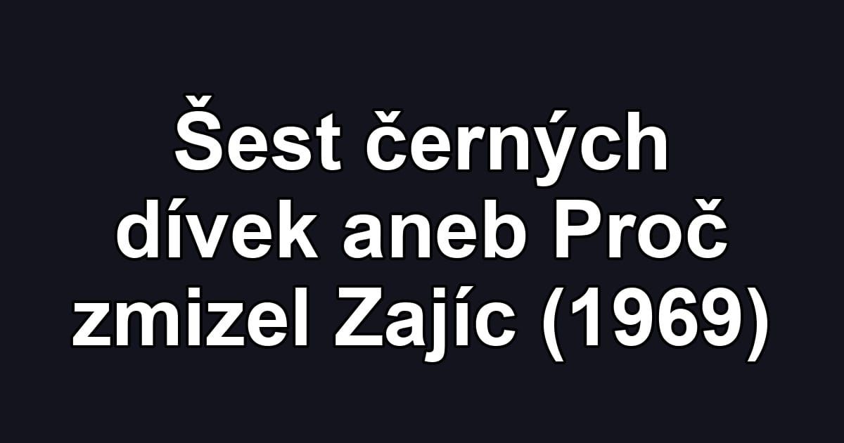 Šest černých dívek aneb Proč zmizel Zajíc (1969)