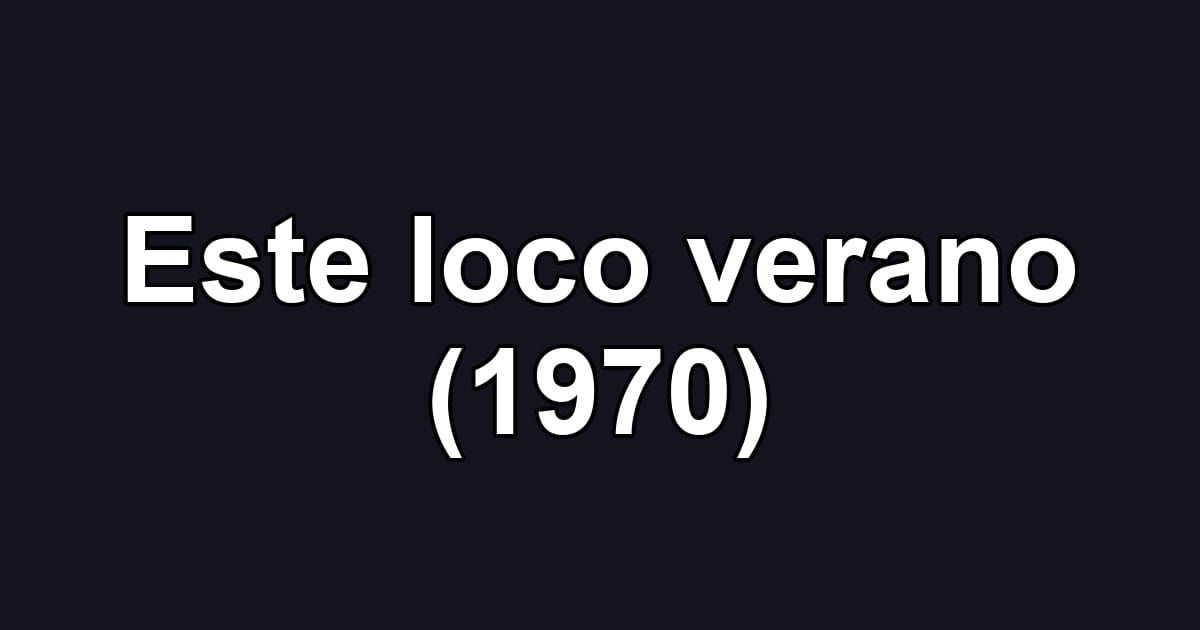 Este loco verano (1970)