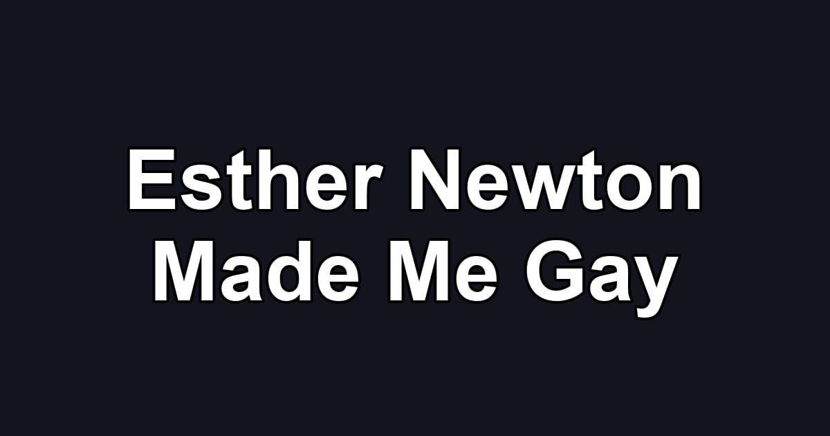 Esther Newton Made Me Gay