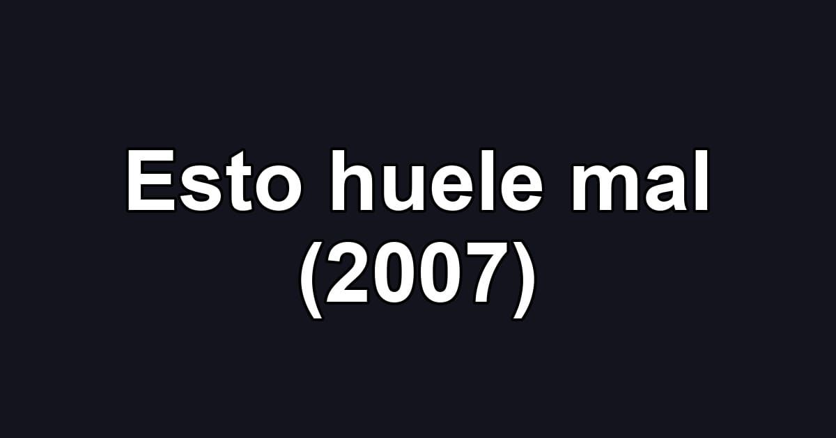 Esto huele mal (2007)