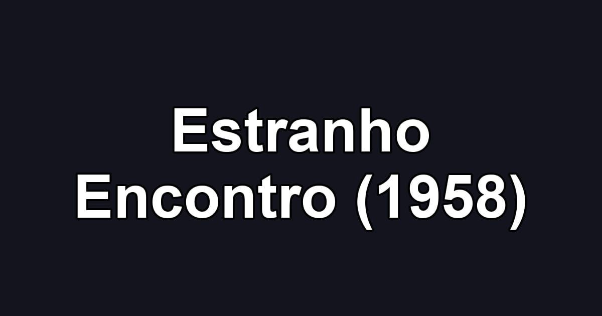 Estranho Encontro (1958)