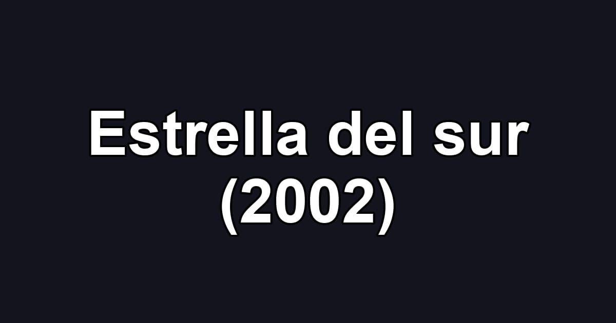 Estrella del sur (2002)