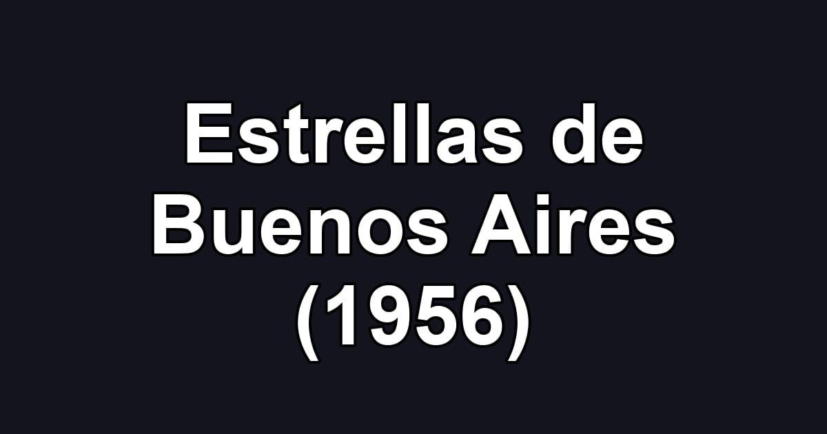 Estrellas de Buenos Aires (1956)
