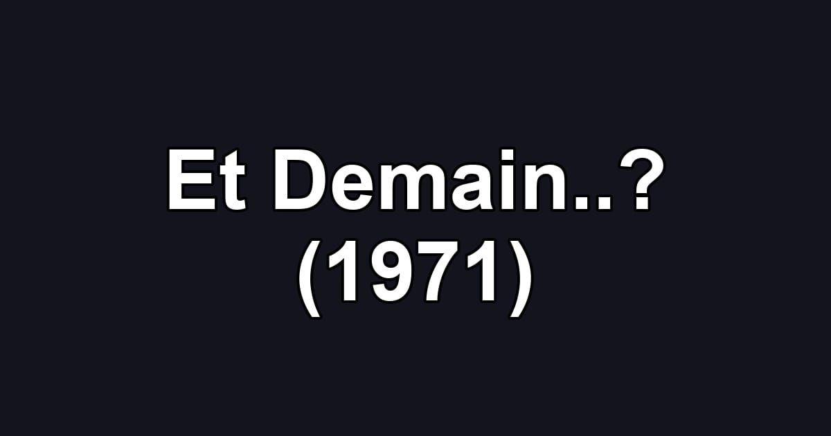 Et Demain..? (1971)