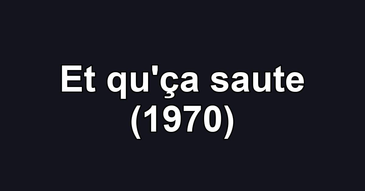 Et qu'ça saute (1970)