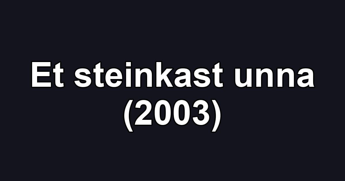Et steinkast unna (2003)