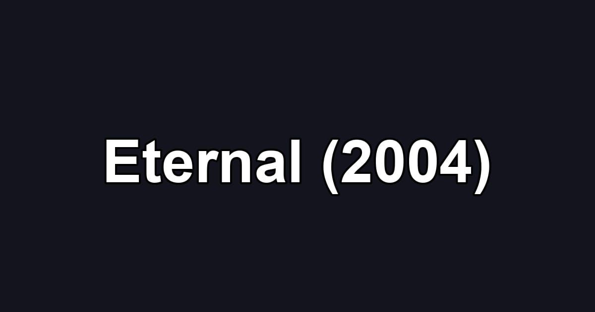 Eternal (2004)