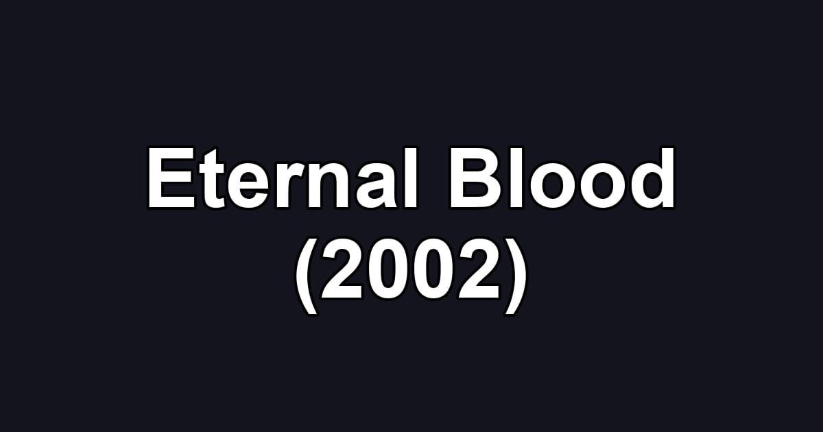 Eternal Blood (2002)