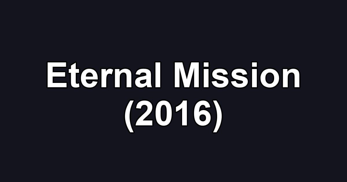 Eternal Mission (2016)