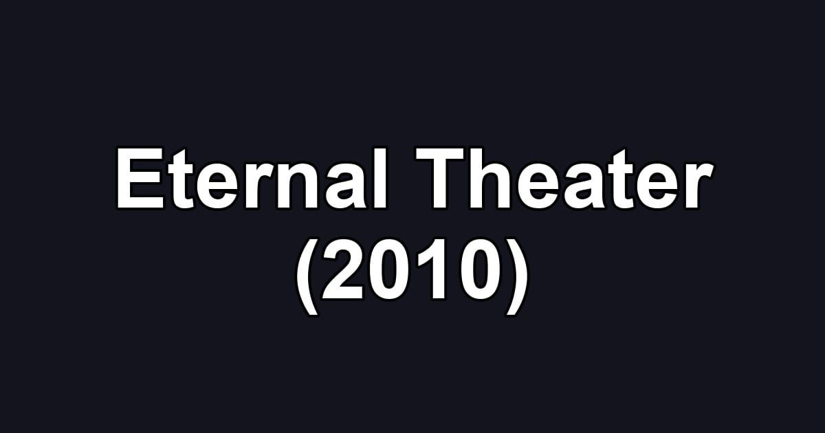 Eternal Theater (2010)