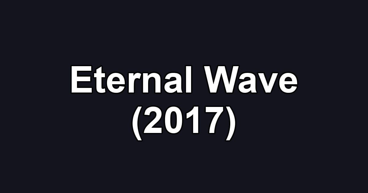Eternal Wave (2017)