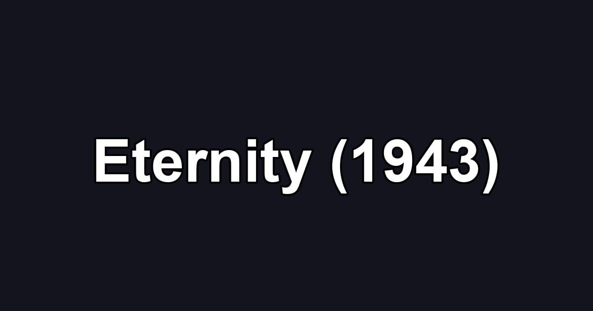 Eternity (1943)