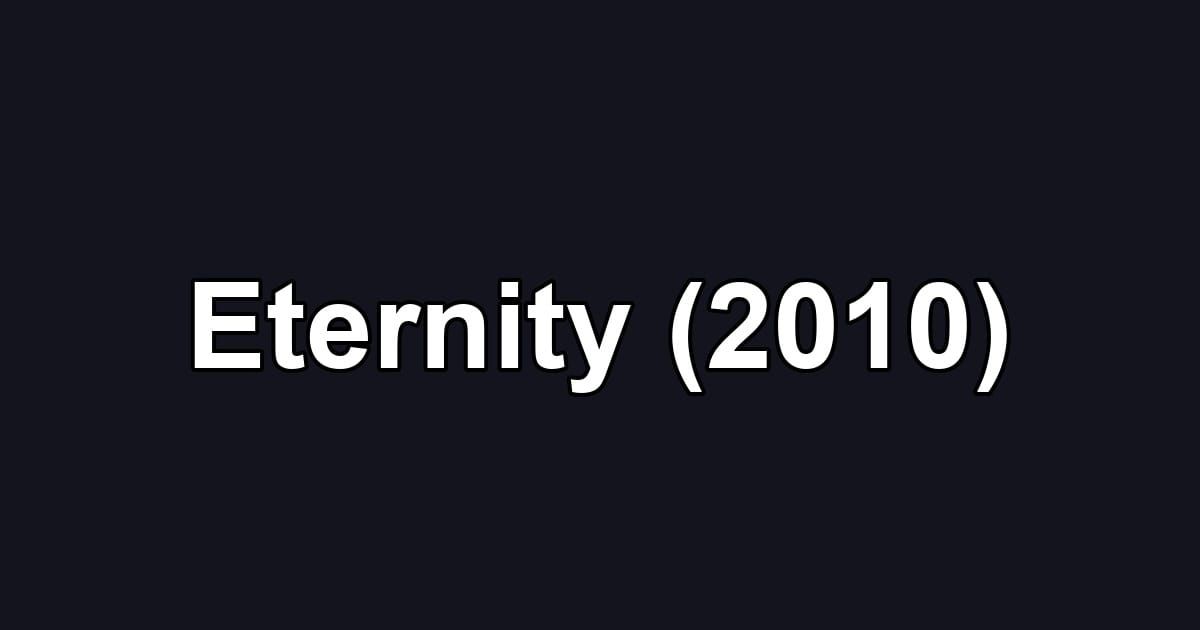 Eternity (2010)