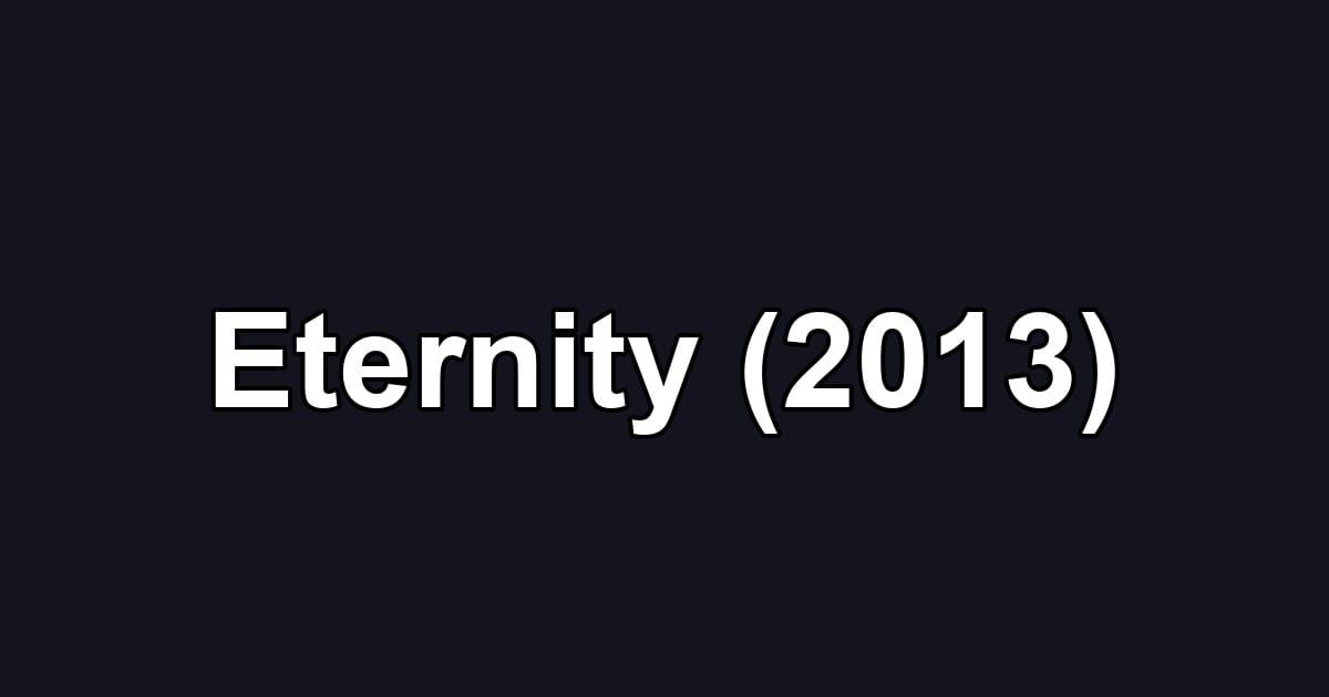 Eternity (2013)
