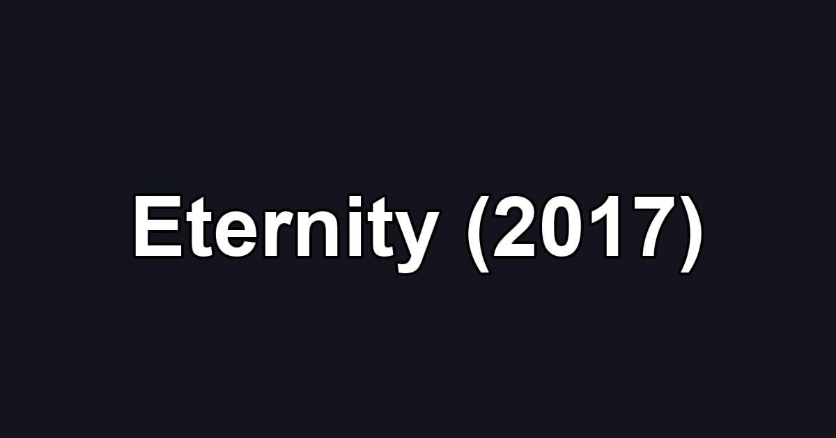 Eternity (2017)