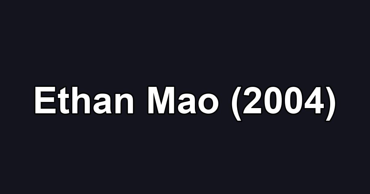 Ethan Mao (2004)