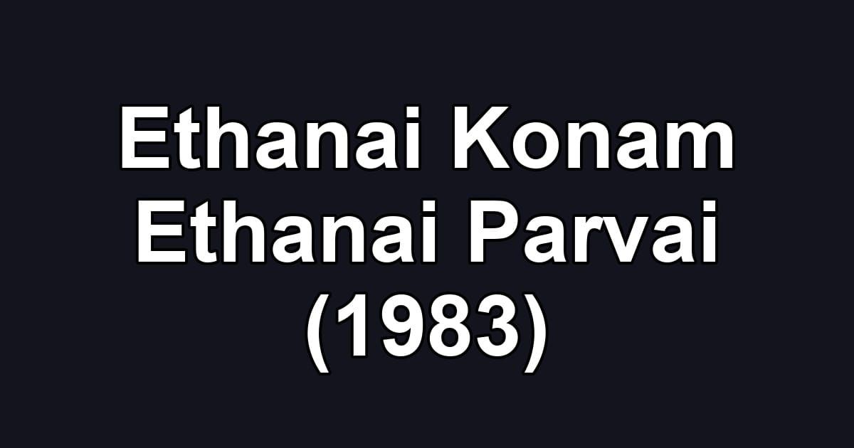 Ethanai Konam Ethanai Parvai (1983)
