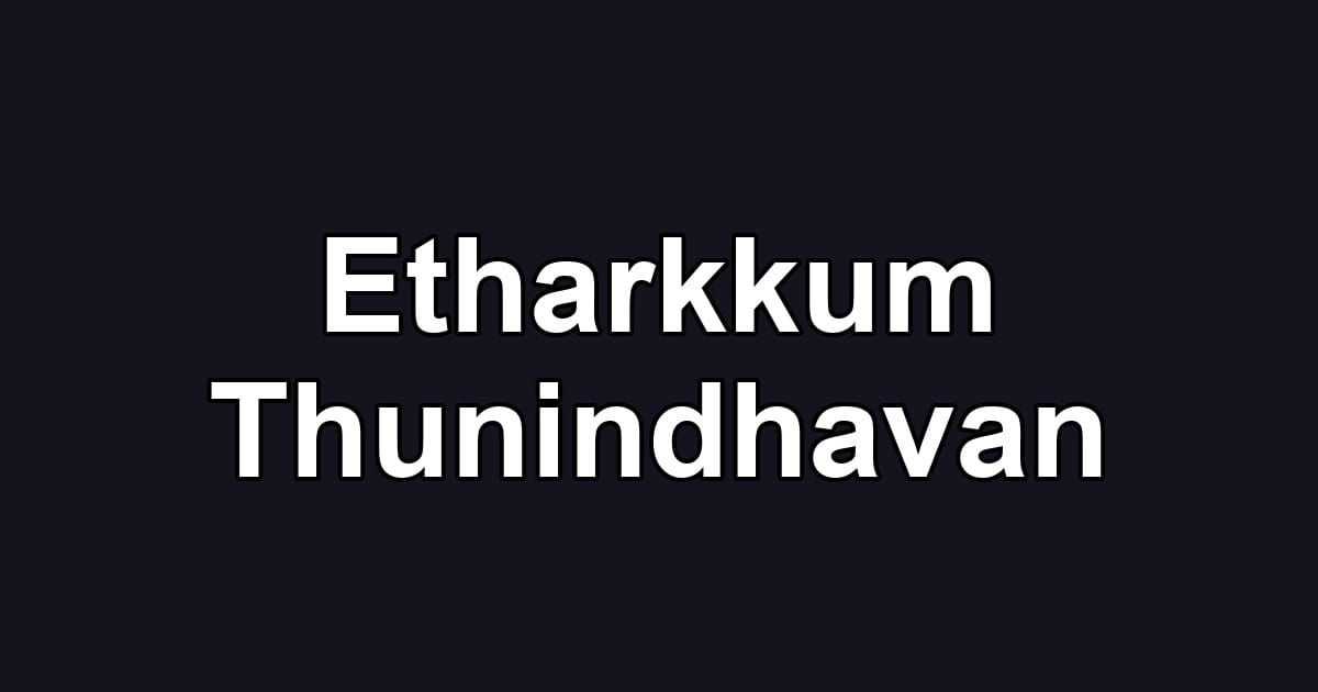 Etharkkum Thunindhavan