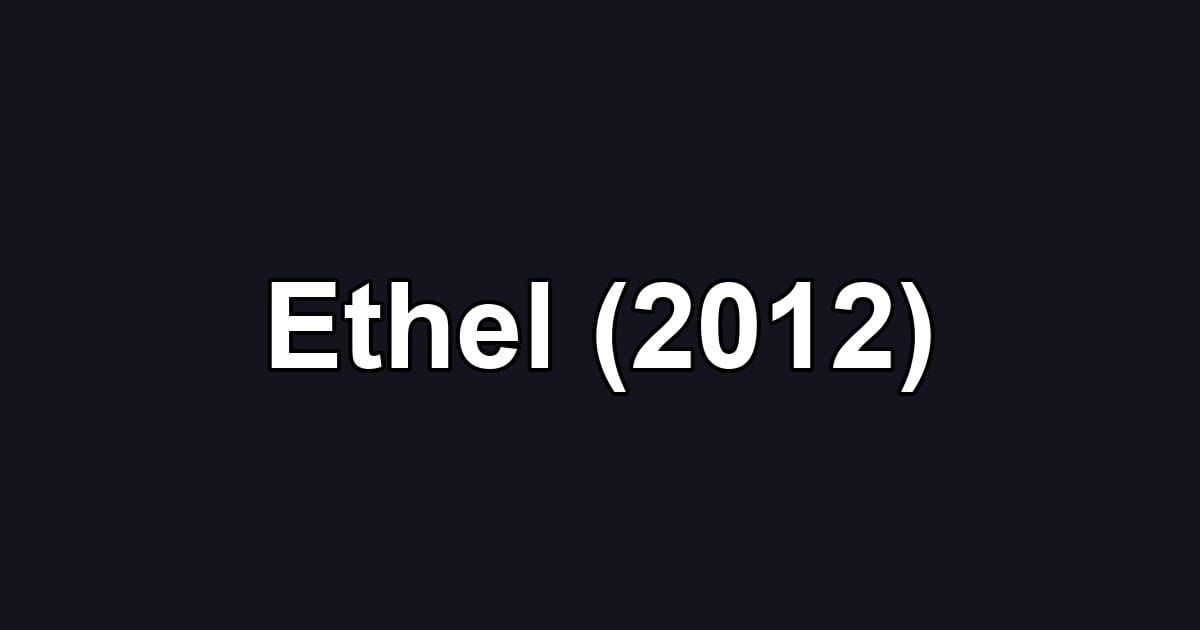 Ethel (2012)