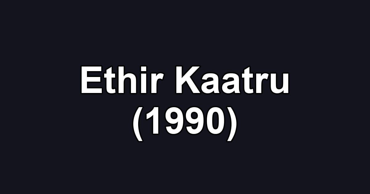 Ethir Kaatru (1990)