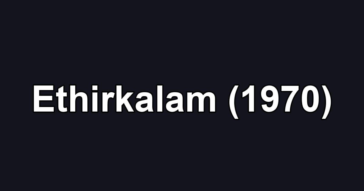 Ethirkalam (1970)