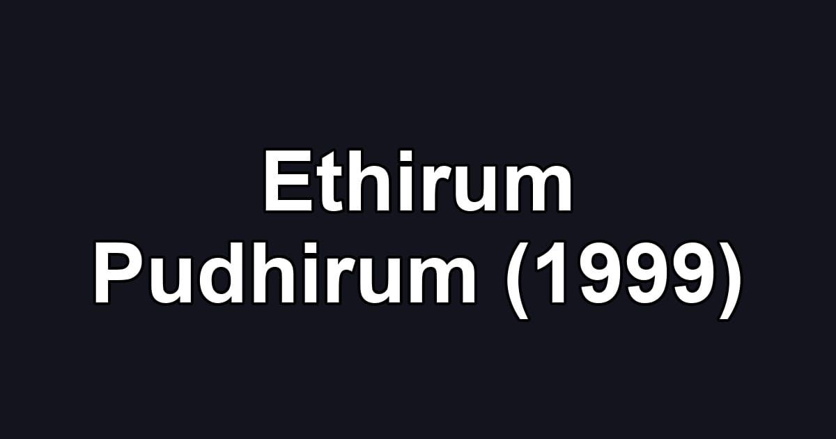 Ethirum Pudhirum (1999)