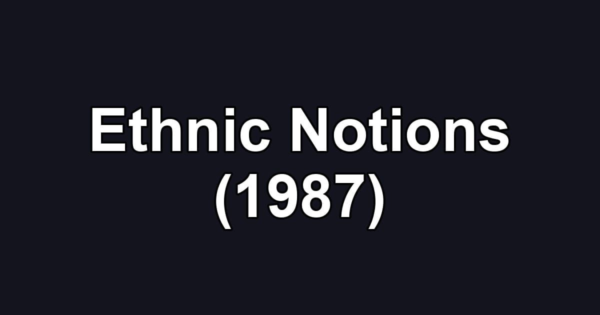 Ethnic Notions (1987)